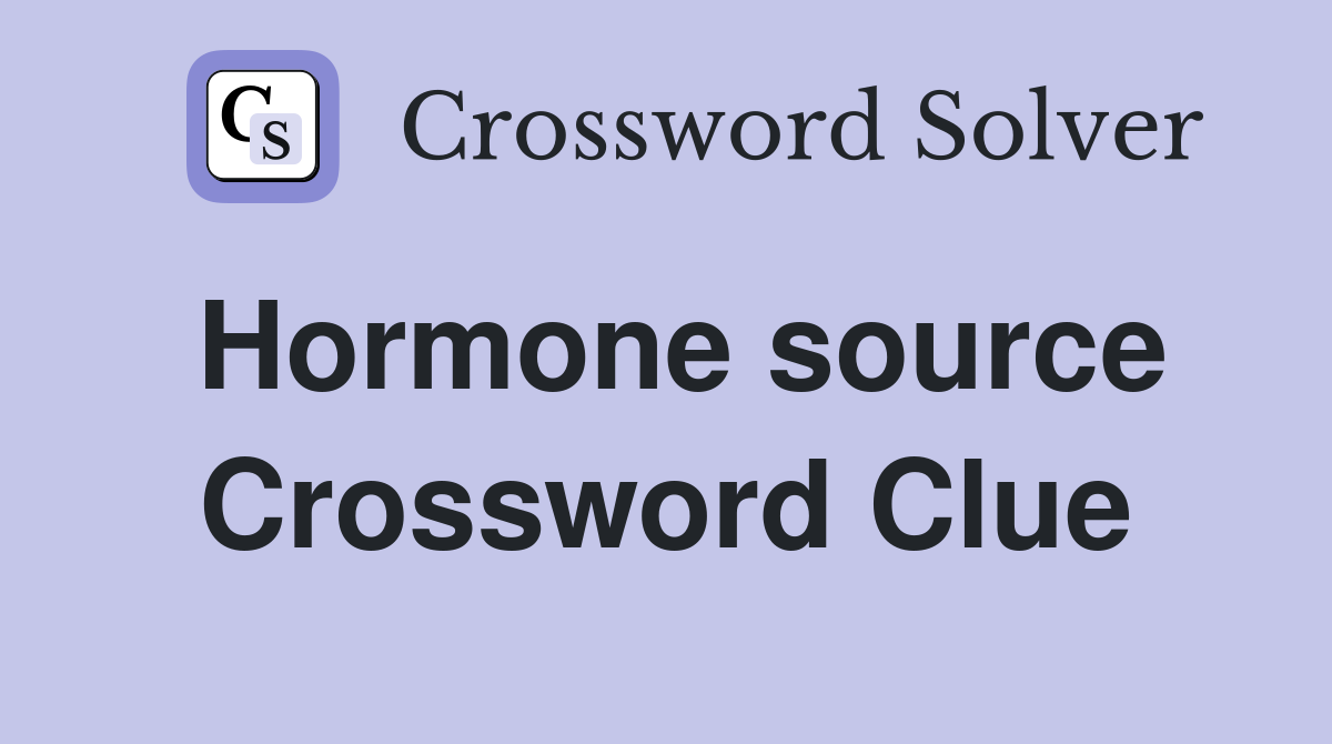 Hormone source Crossword Clue