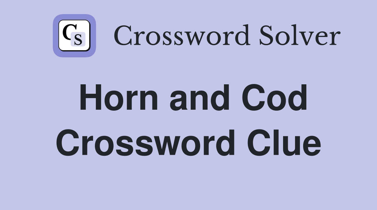 Horn and Cod Crossword Clue