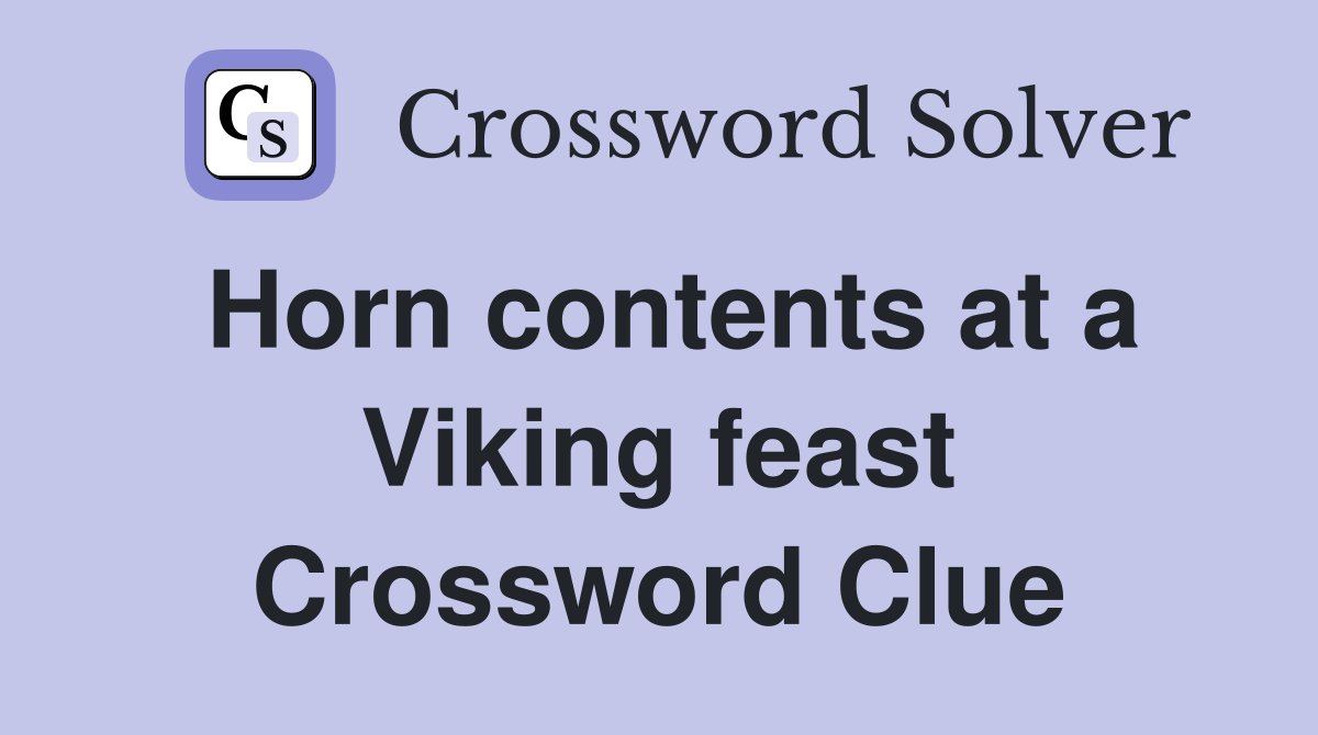 Horn contents at a Viking feast Crossword Clue