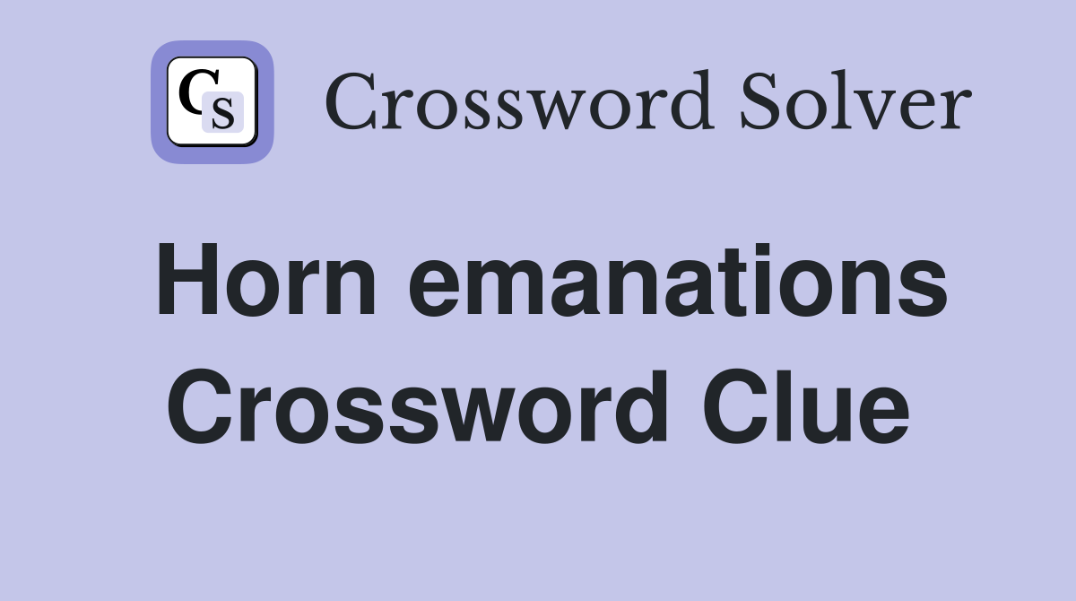 Horn emanations Crossword Clue