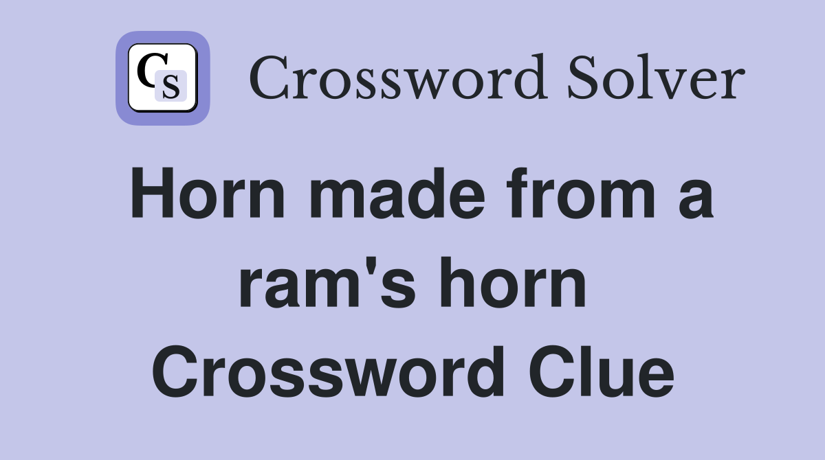 Horn made from a ram's horn Crossword Clue