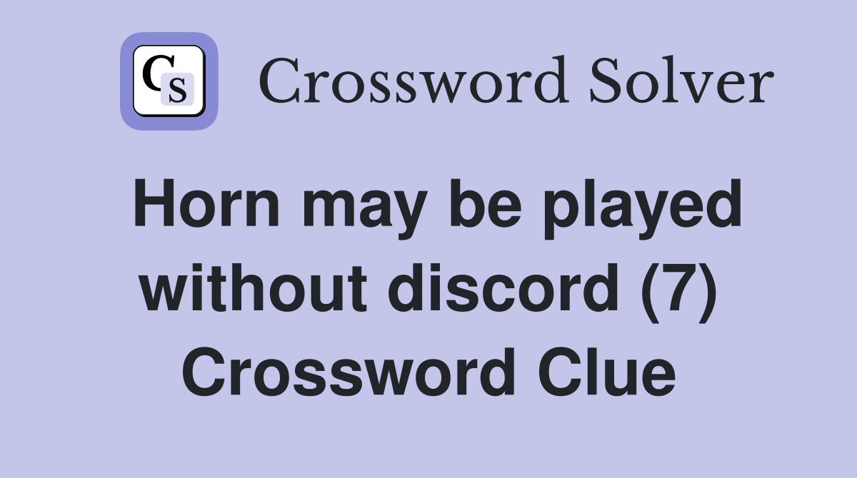 Horn may be played without discord (7) Crossword Clue