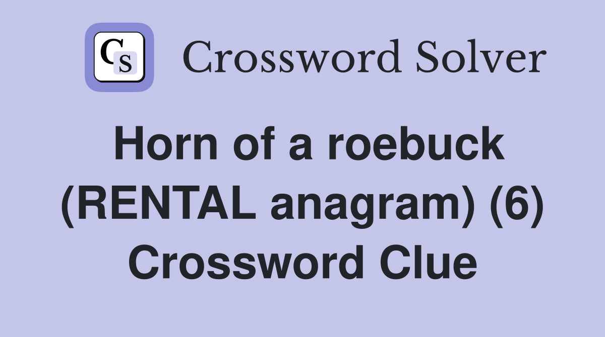 Horn of a roebuck (RENTAL anagram) (6) Crossword Clue
