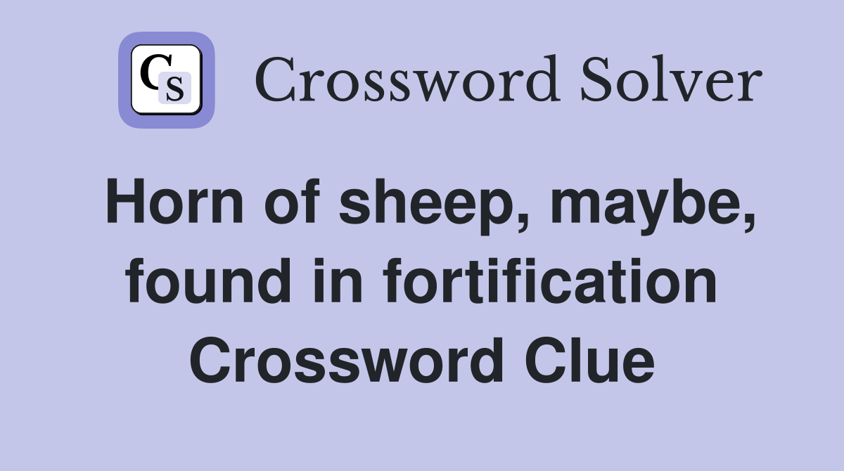 Horn of sheep, maybe, found in fortification Crossword Clue