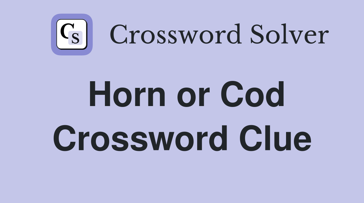 Horn or Cod Crossword Clue