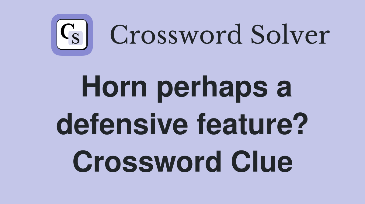 Horn perhaps a defensive feature? Crossword Clue