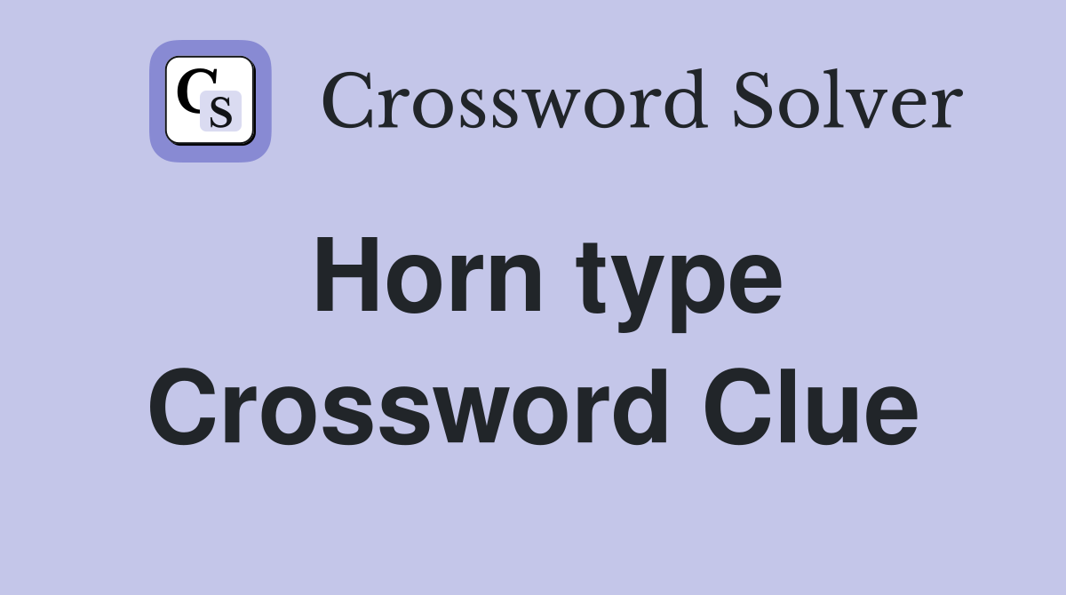 Horn type Crossword Clue