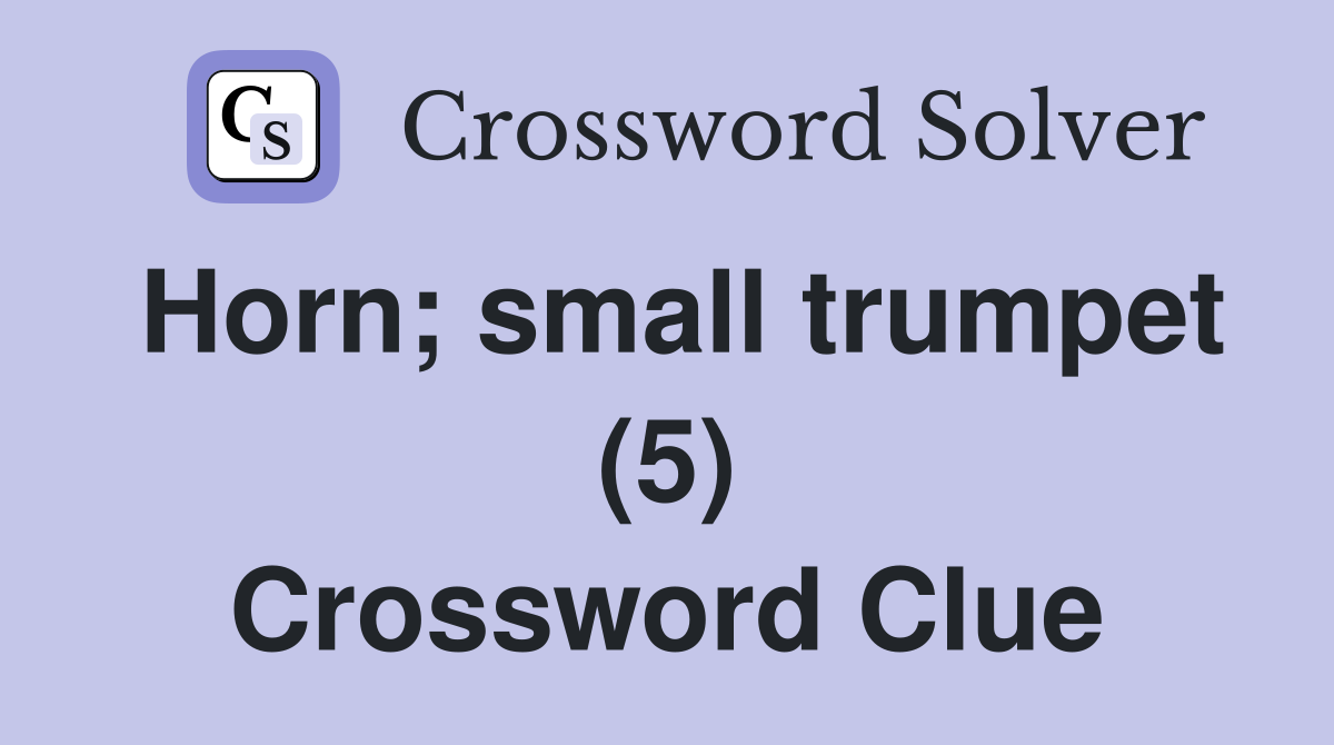 Horn; small trumpet (5) Crossword Clue