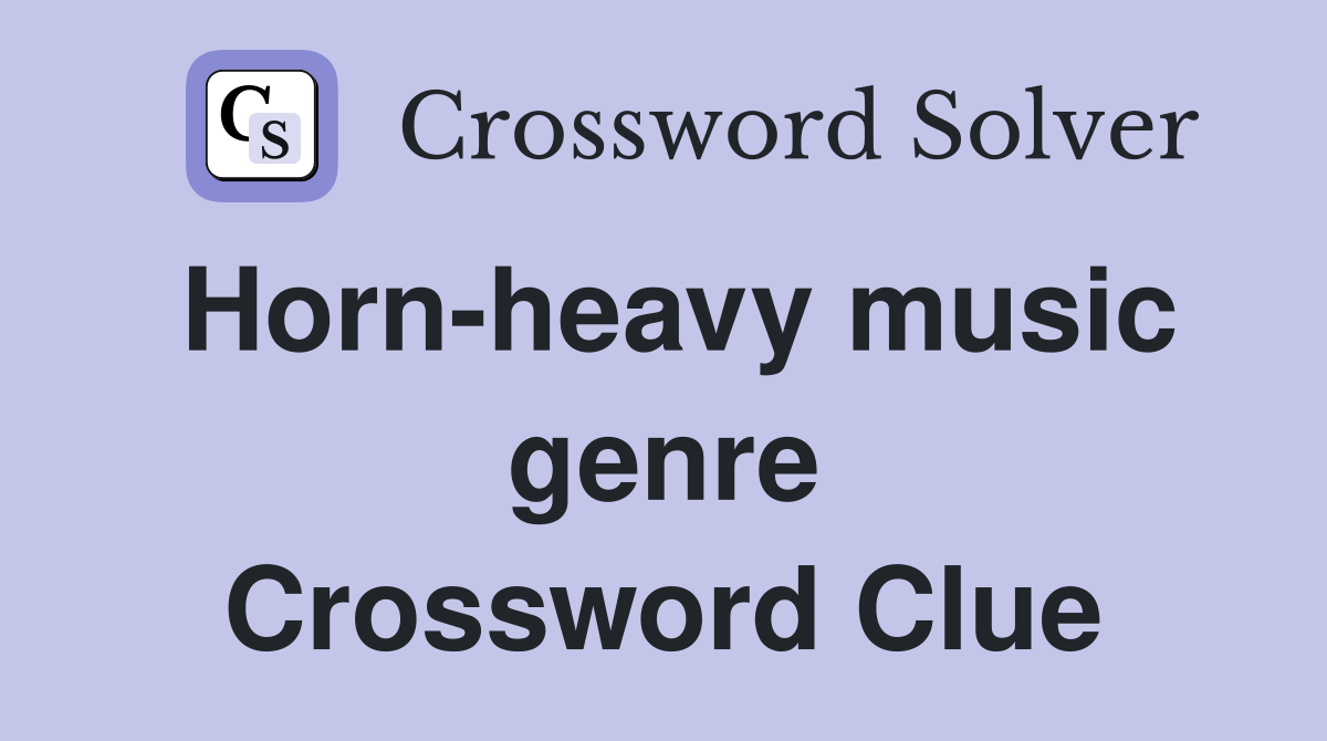 Horn-heavy music genre Crossword Clue