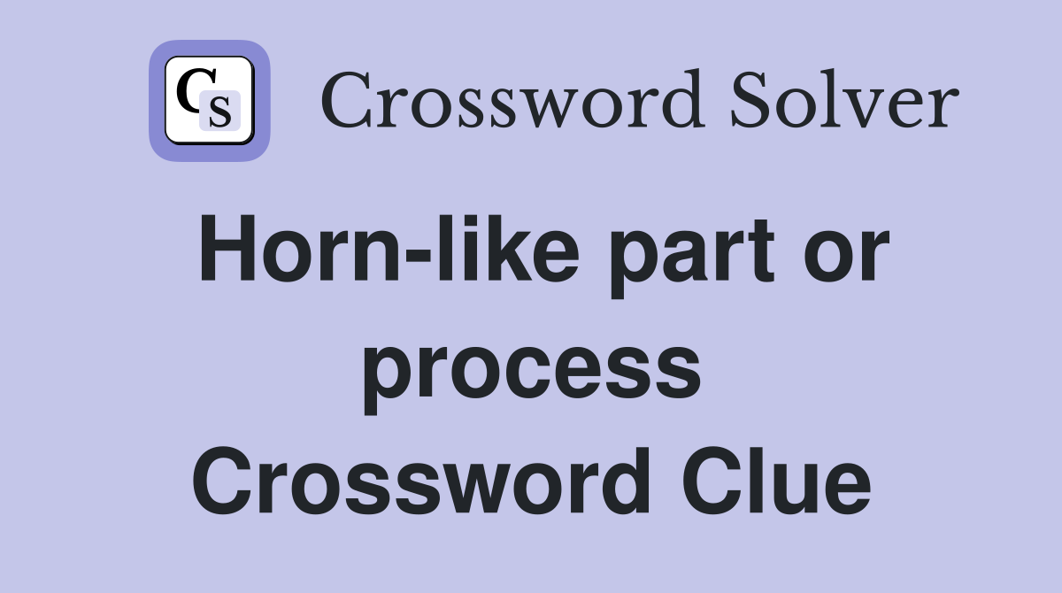 Horn-like part or process Crossword Clue