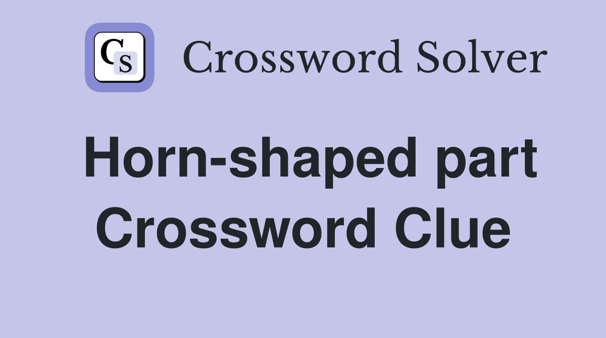Horn-shaped part Crossword Clue