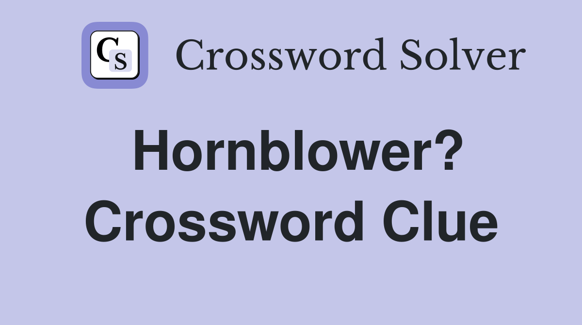 Hornblower? Crossword Clue