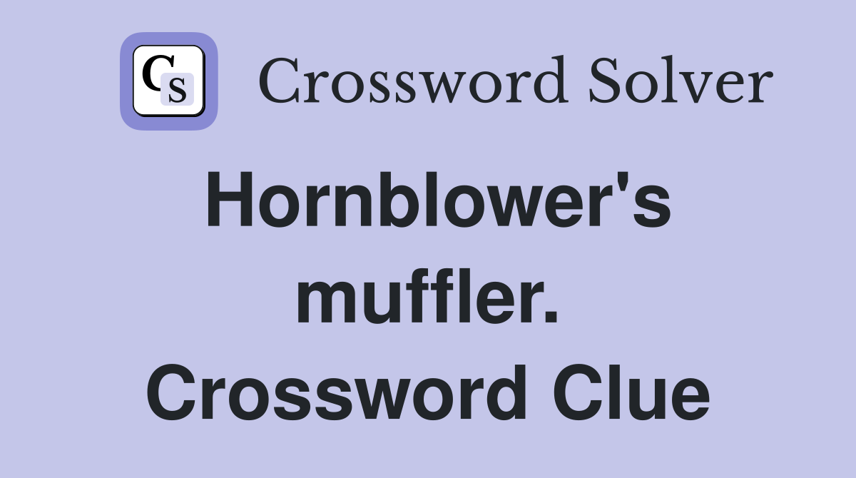 Hornblower's muffler. Crossword Clue