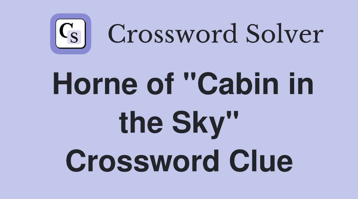Horne of "Cabin in the Sky" Crossword Clue