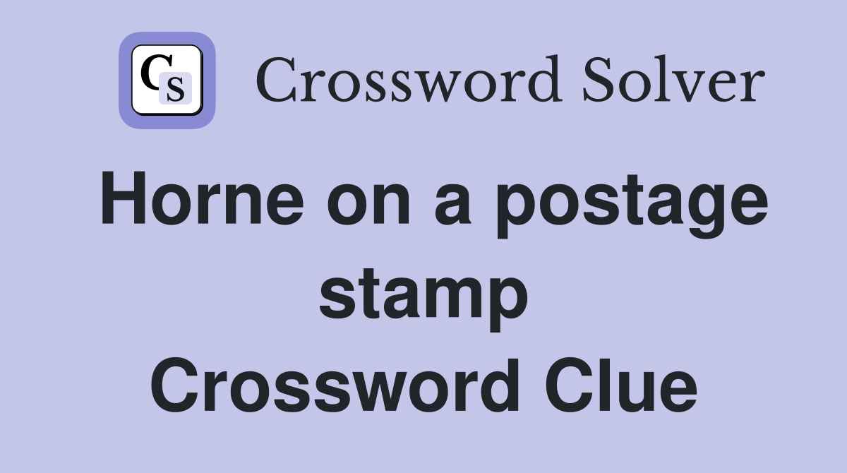 Horne on a postage stamp Crossword Clue