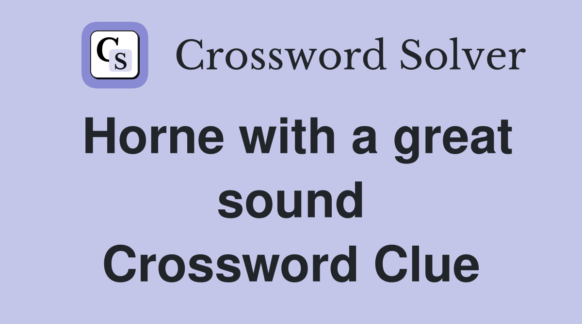 Horne with a great sound Crossword Clue