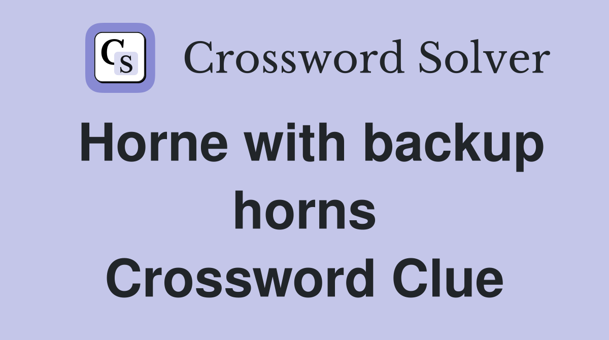 Horne with backup horns Crossword Clue