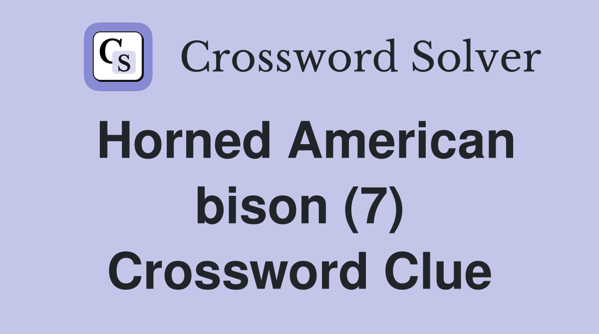 Horned American bison (7) Crossword Clue