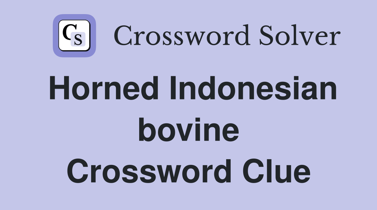 Horned Indonesian bovine Crossword Clue