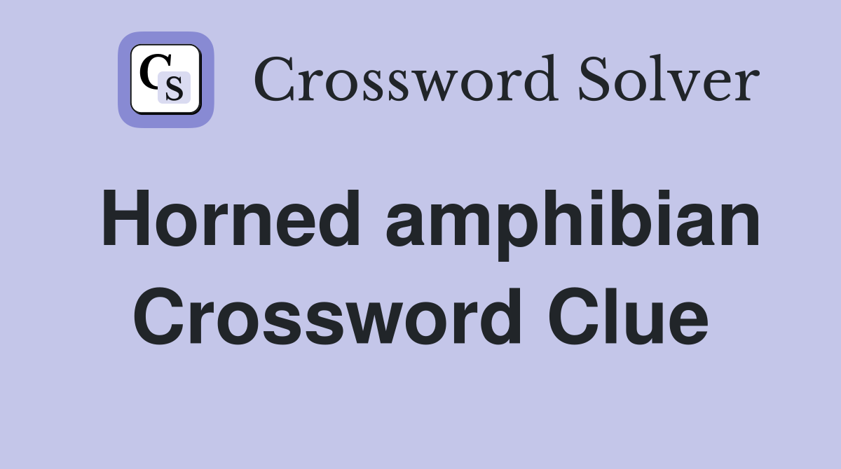 Horned amphibian Crossword Clue