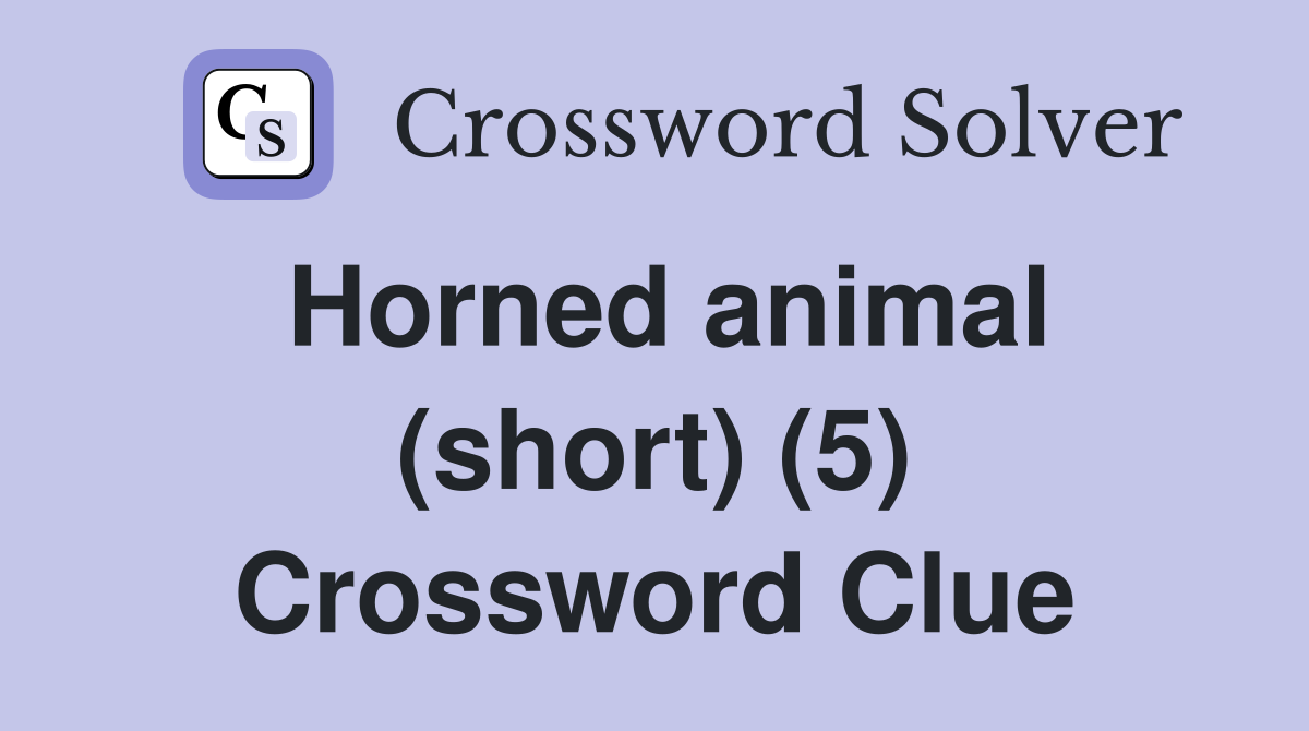 Horned animal (short) (5) Crossword Clue