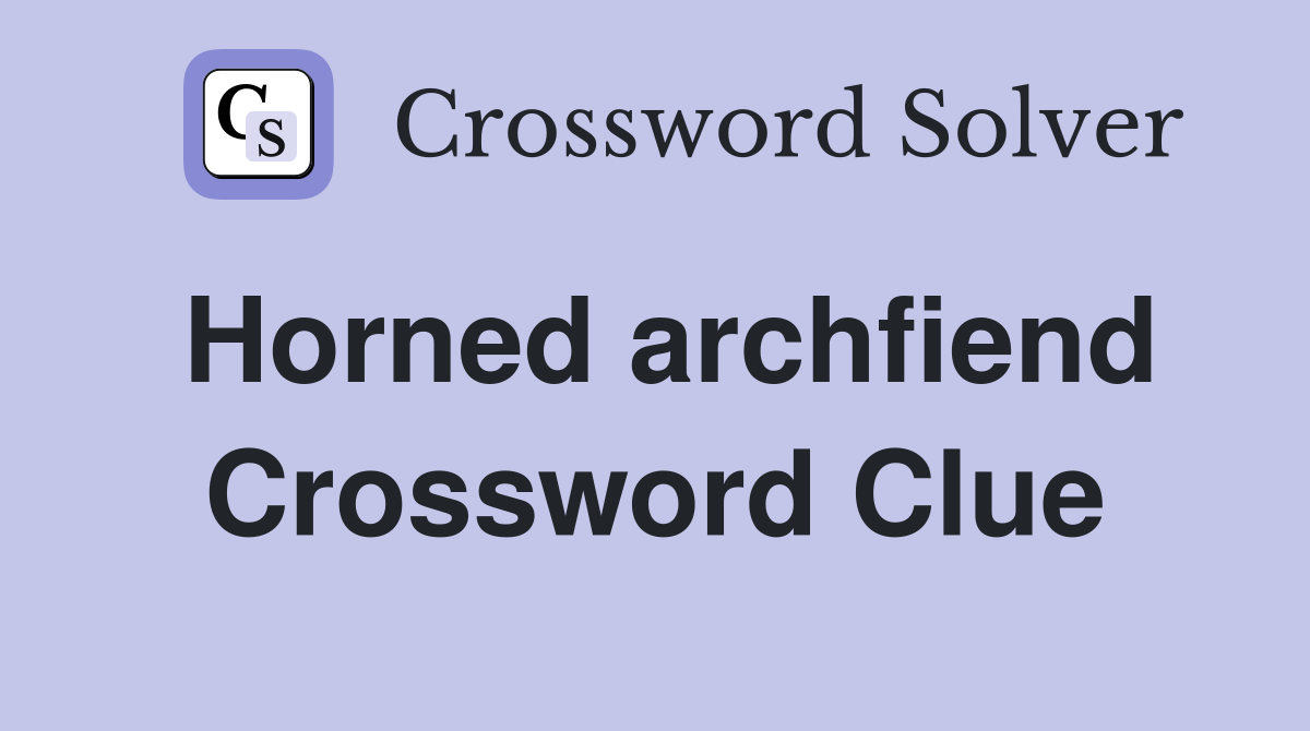 Horned archfiend Crossword Clue