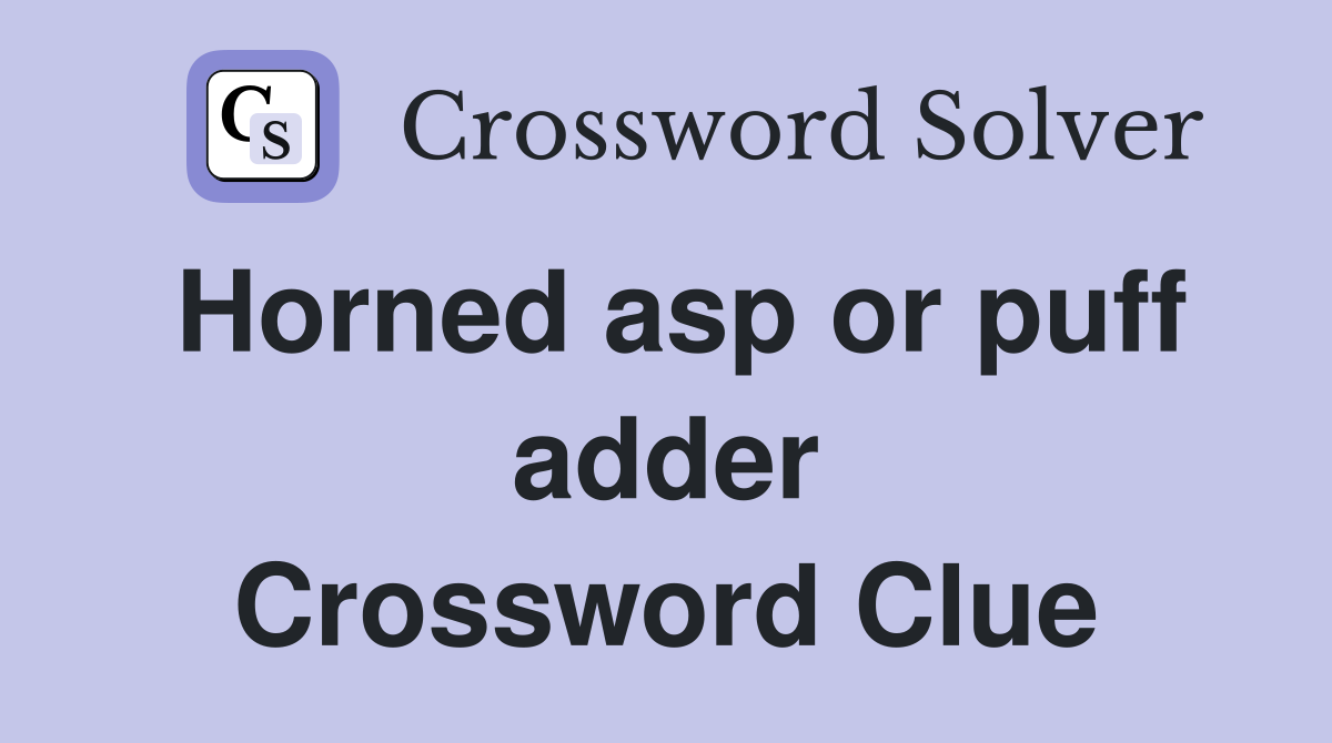 Horned asp or puff adder Crossword Clue