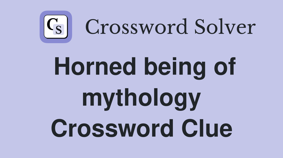 Horned being of mythology Crossword Clue