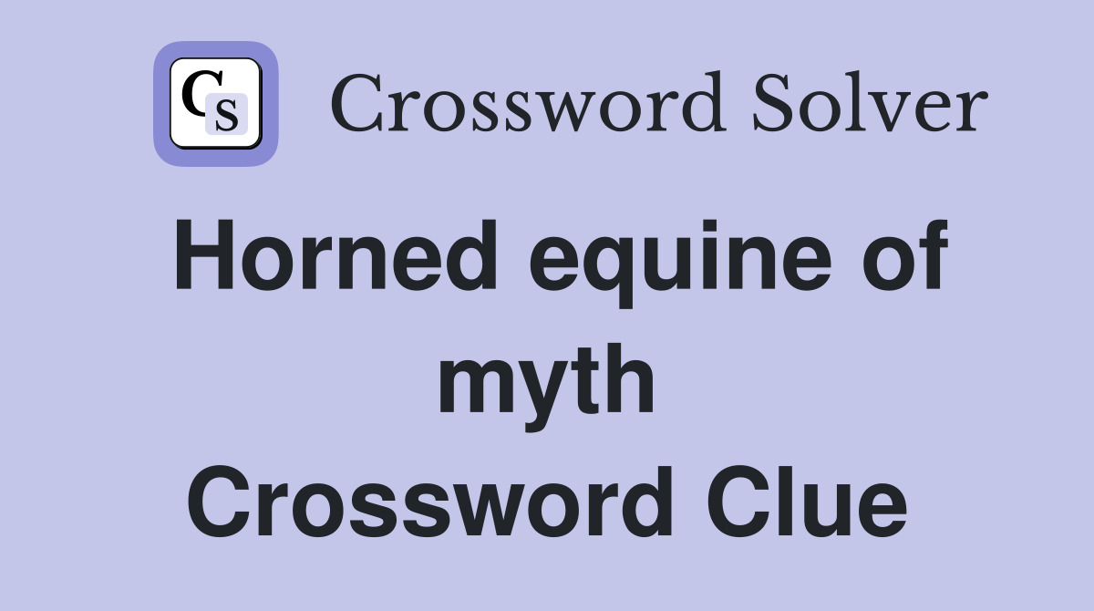 Horned equine of myth Crossword Clue