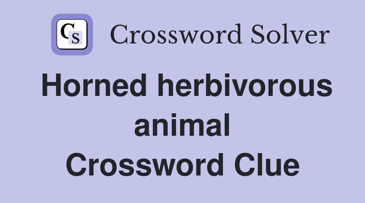 Horned herbivorous animal Crossword Clue