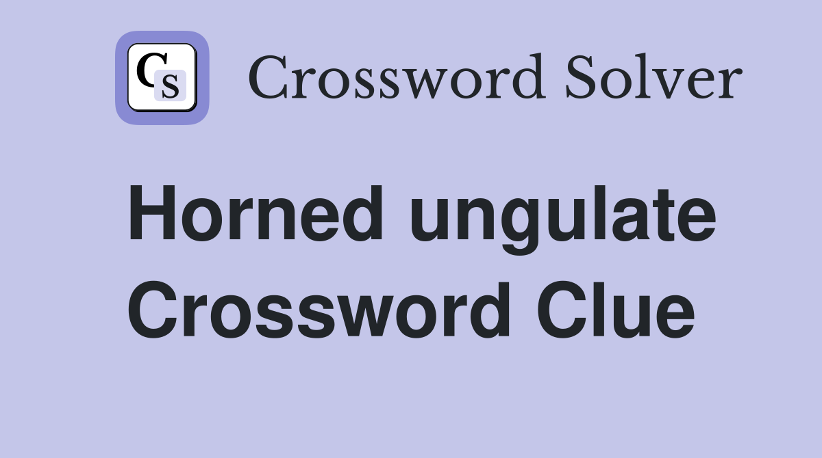 Horned ungulate Crossword Clue