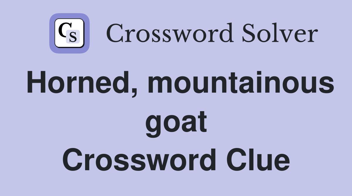 Horned, mountainous goat Crossword Clue