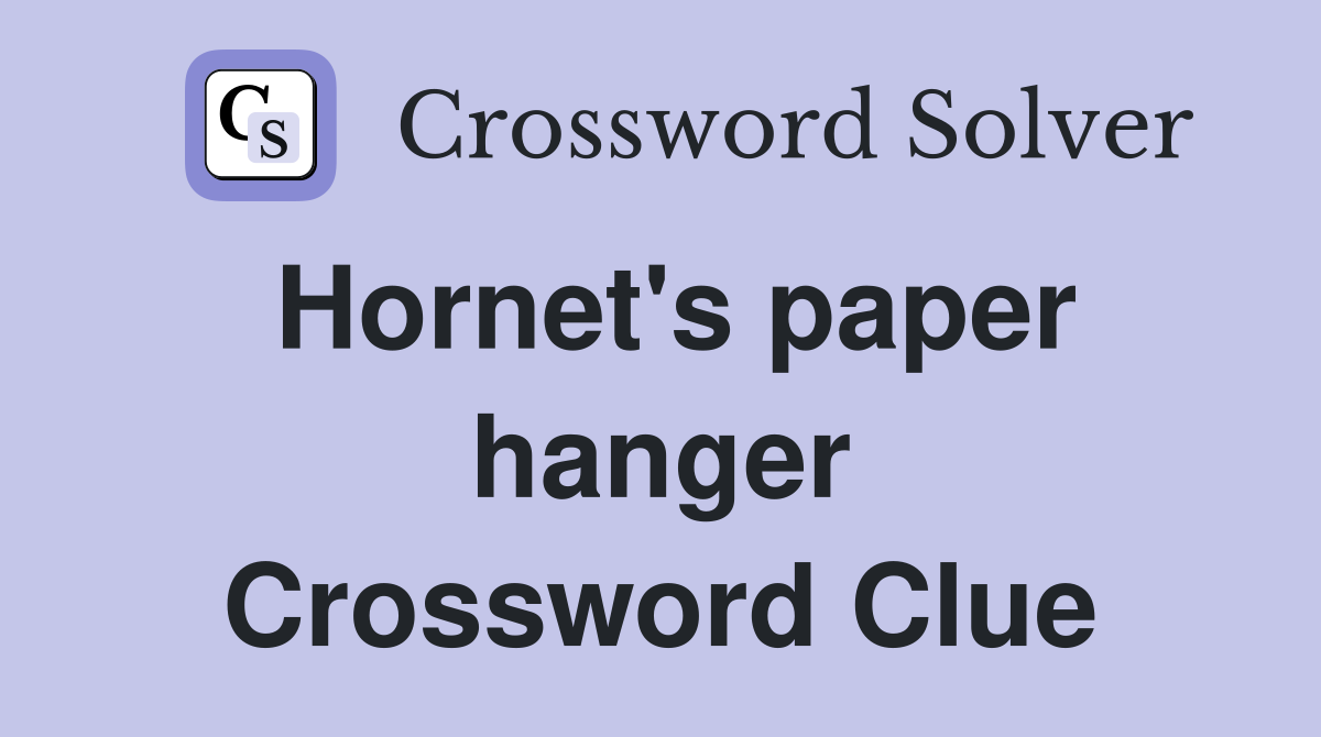 Hornet's paper hanger Crossword Clue
