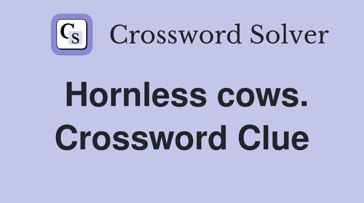 Hornless cows. Crossword Clue