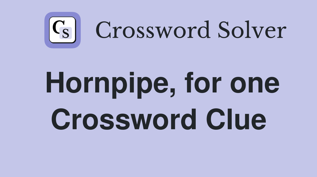 Hornpipe, for one Crossword Clue