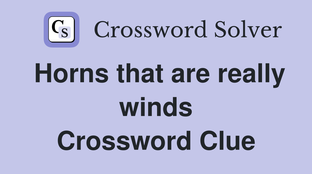 Horns that are really winds Crossword Clue