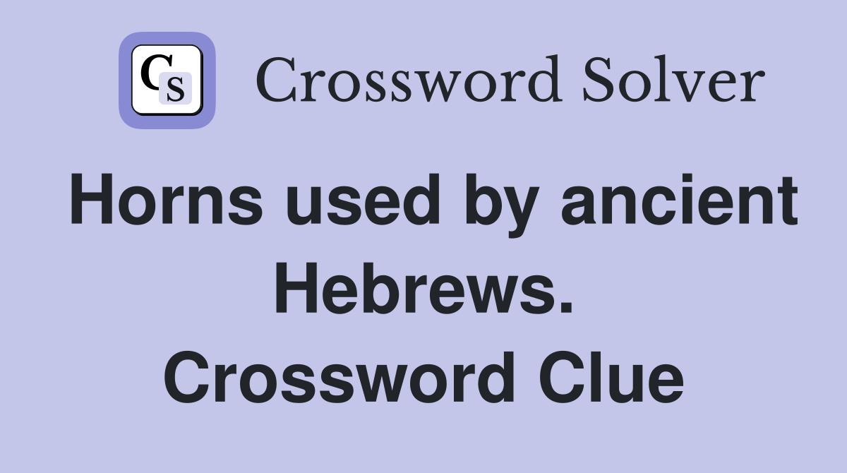 Horns used by ancient Hebrews. Crossword Clue