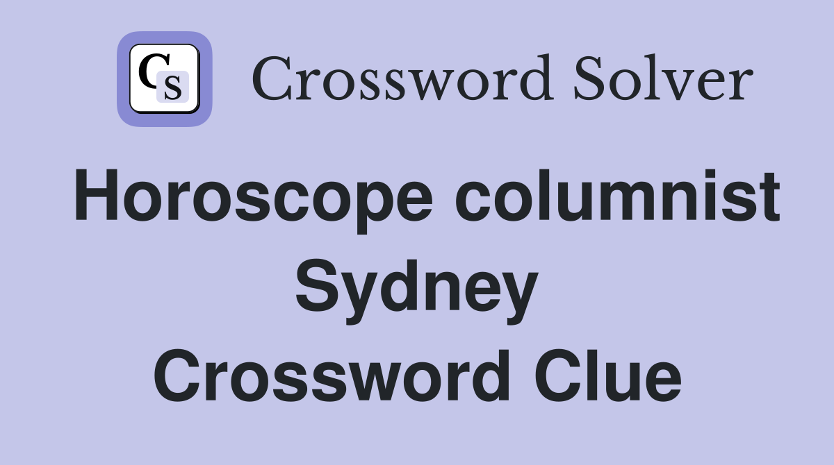 Horoscope columnist Sydney Crossword Clue