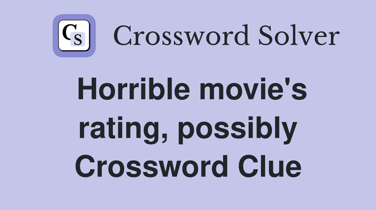 Horrible movie's rating, possibly Crossword Clue