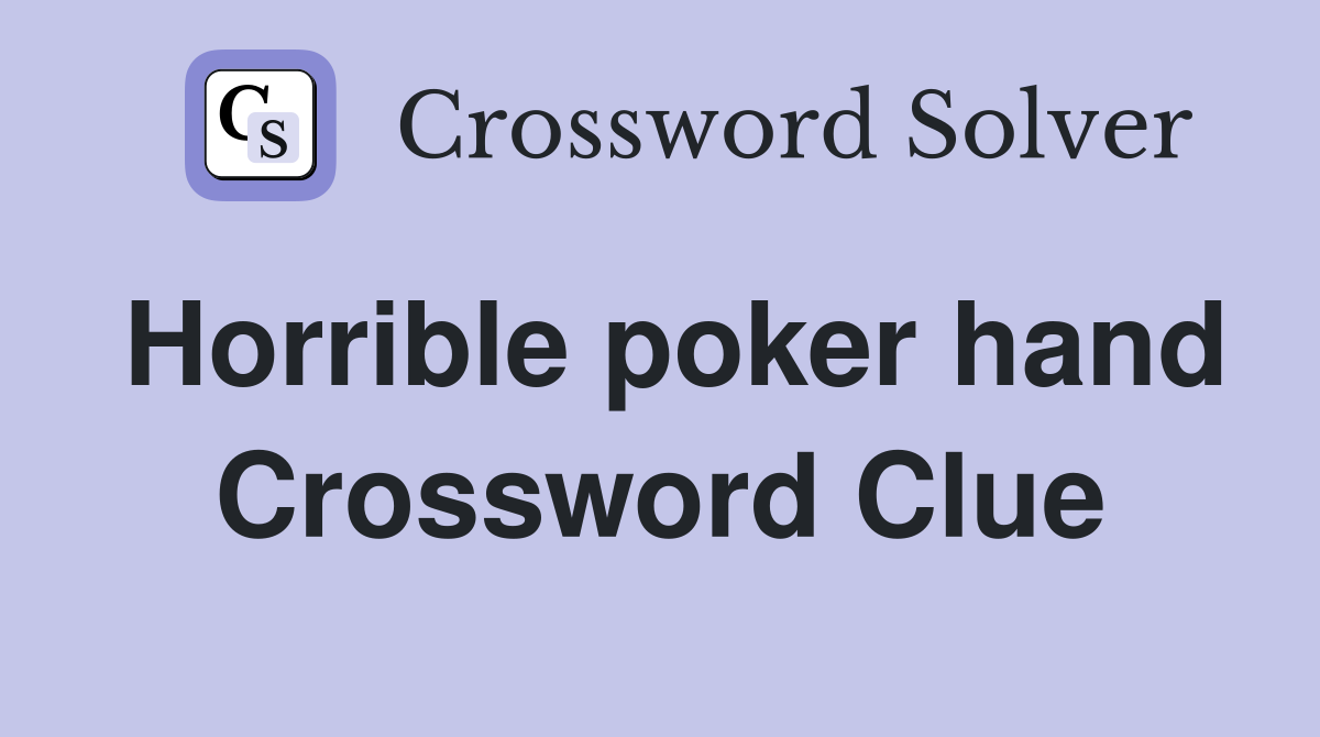 Horrible poker hand Crossword Clue