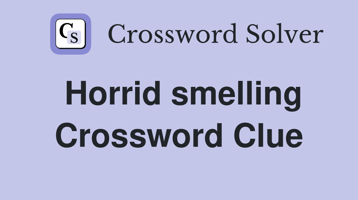 Horrid smelling Crossword Clue