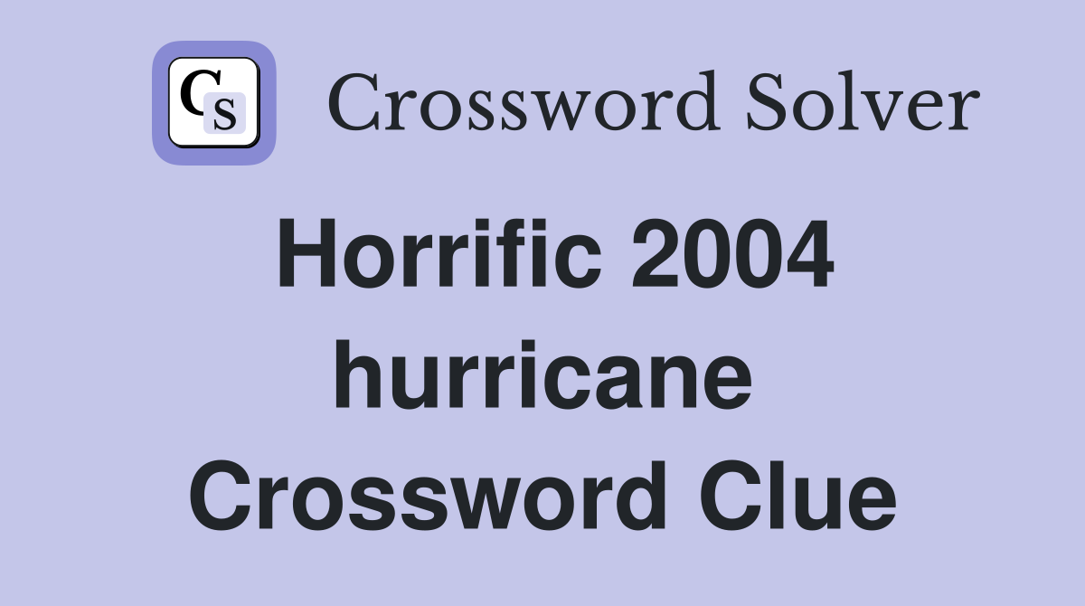 Horrific 2004 hurricane Crossword Clue