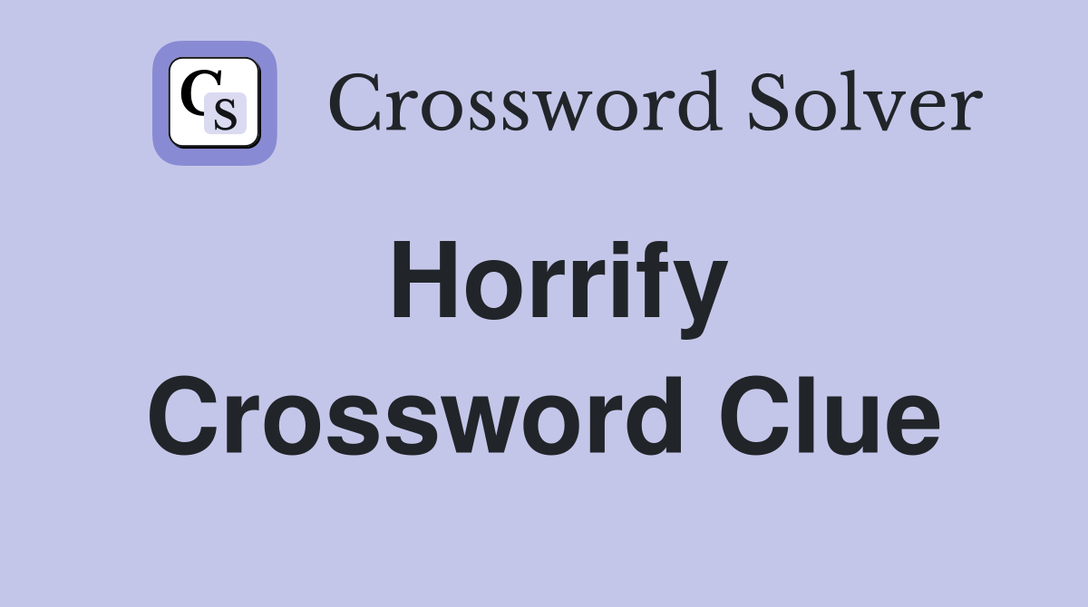Horrify Crossword Clue Answers Crossword Solver