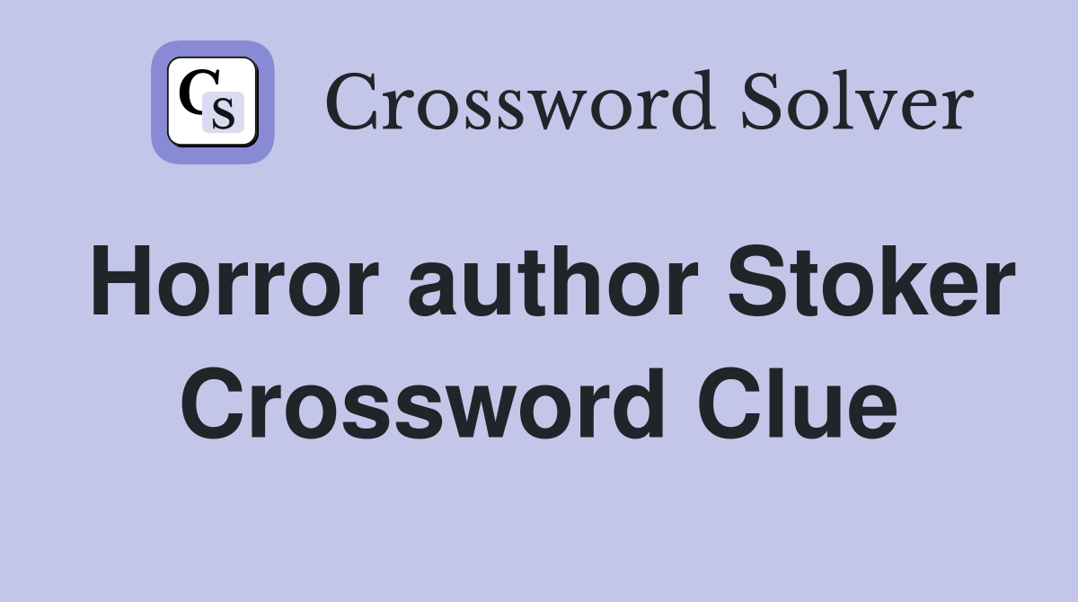 Horror author Stoker Crossword Clue