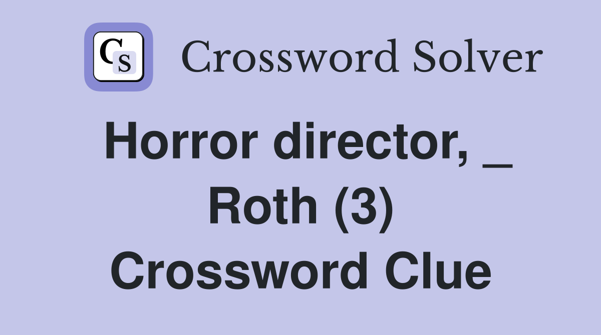 Horror director, _ Roth (3) Crossword Clue