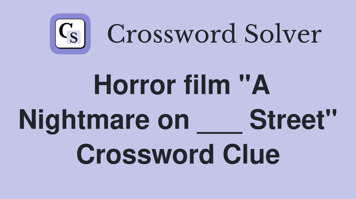 Horror film "A Nightmare on ___ Street" Crossword Clue