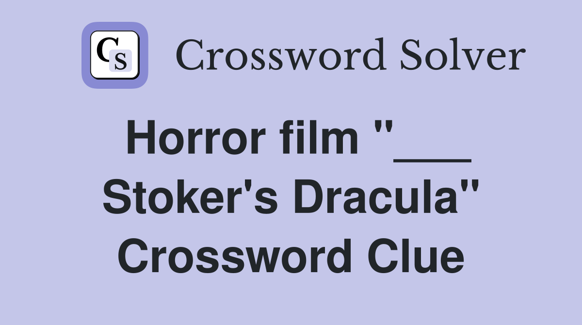 Horror film "___ Stoker's Dracula" Crossword Clue