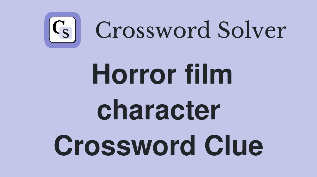 Horror film character Crossword Clue