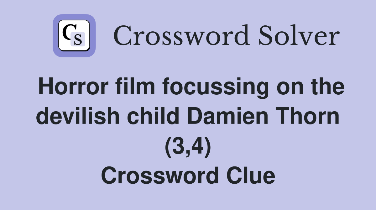 Horror film focussing on the devilish child Damien Thorn (3,4) Crossword Clue
