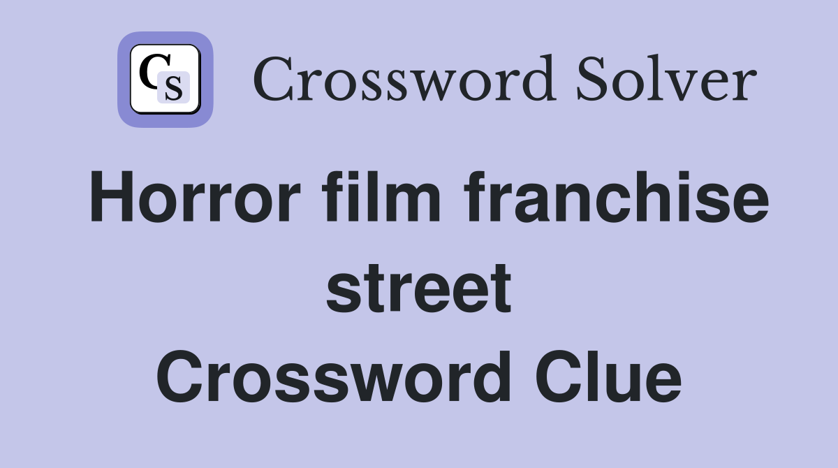 Horror film franchise street Crossword Clue